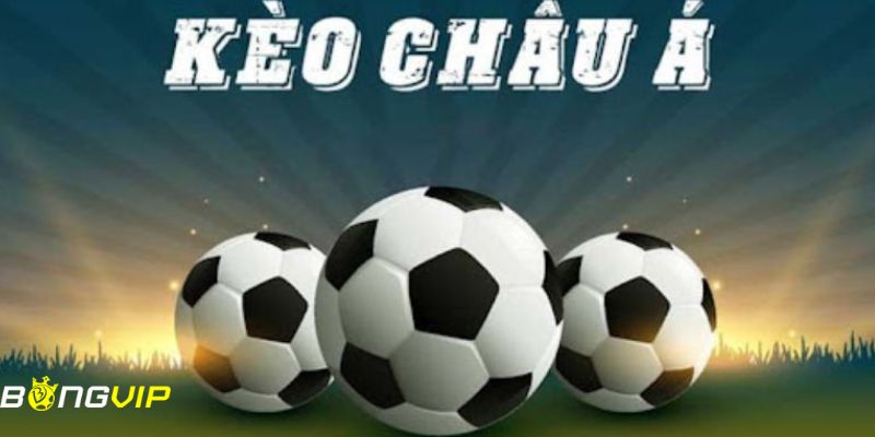 kèo châu Á Kinh nghiệm chơi kèo châu á để đạt hiệu quả cao