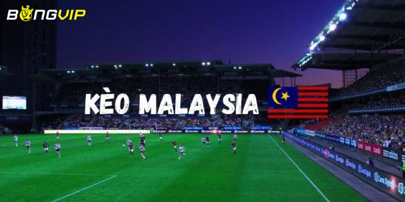 kèo malaysia Tổng hợp các mẹo chơi kèo Malaysia cơ hội thắng lớn