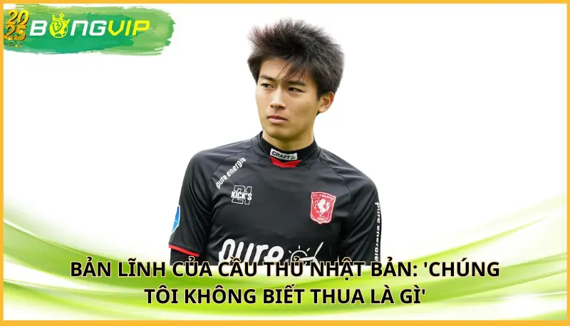 cầu thủ Nhật Bản: 'Chúng tôi không biết thua là gì'