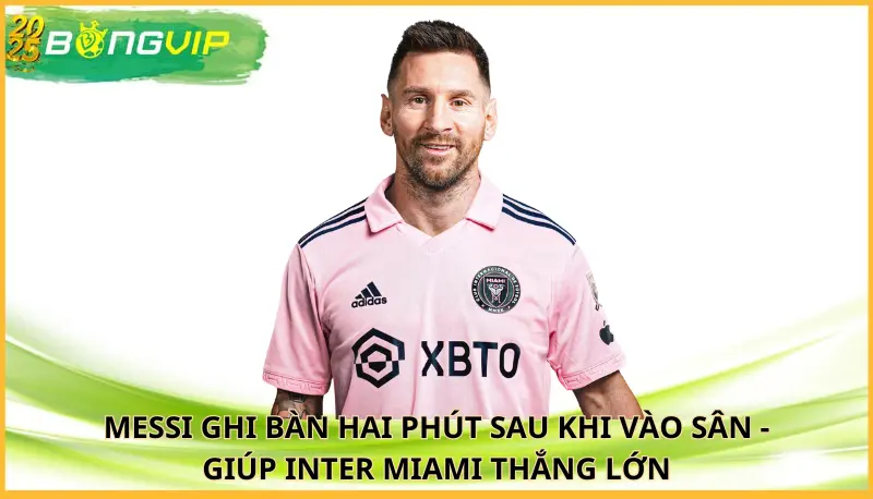 Messi ghi bàn hai phút sau khi vào sân