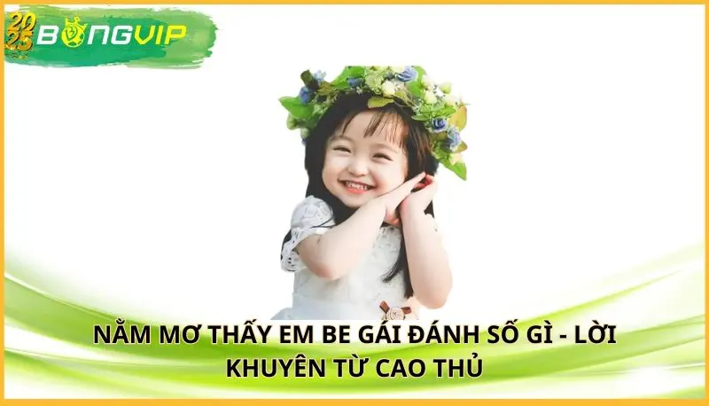 nằm mơ thấy em be gái đánh số gì