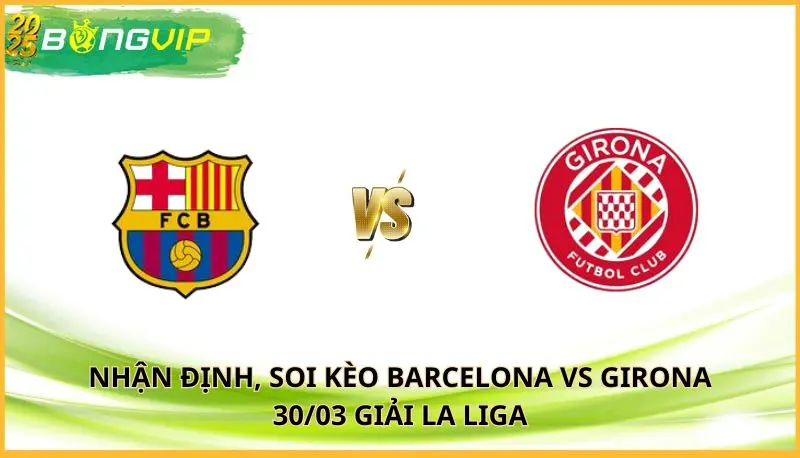 soi kèo Barcelona vs Girona