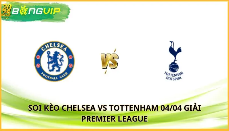 soi kèo Chelsea vs Tottenham