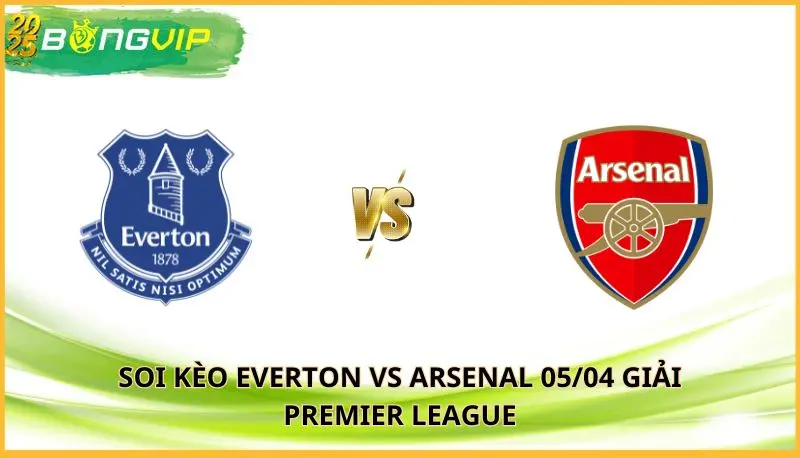 soi kèo Everton vs Arsenal