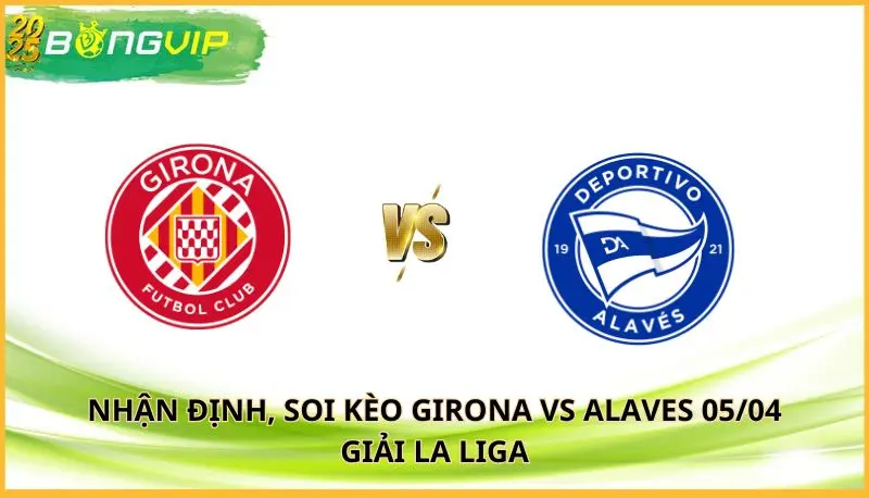 soi kèo Girona vs Alaves