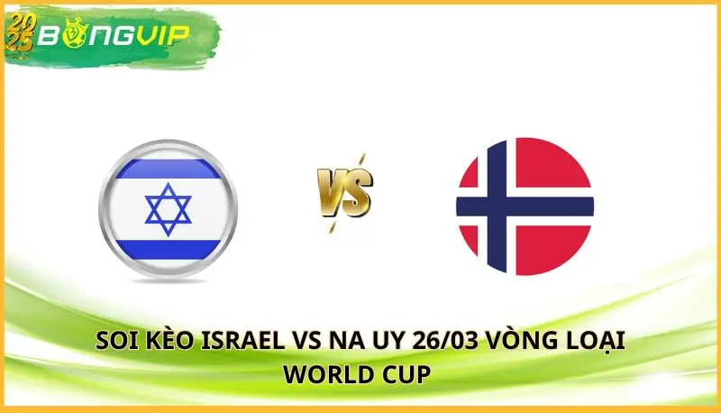 soi kèo Israel vs Na Uy