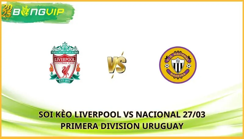 soi kèo Liverpool vs Nacional