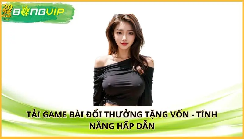 tải game bài đổi thưởng tặng vốn