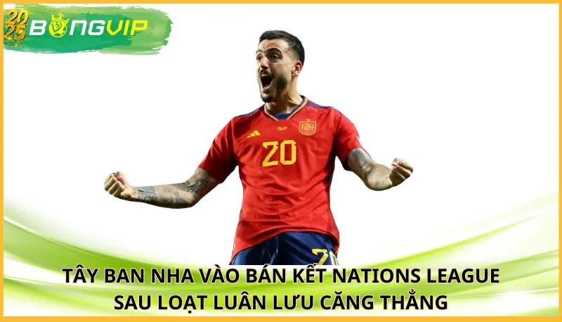 Tây Ban Nha vào bán kết Nations League sau loạt luân lưu