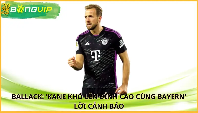 Ballack: 'Kane khó lên đỉnh cao cùng Bayern'