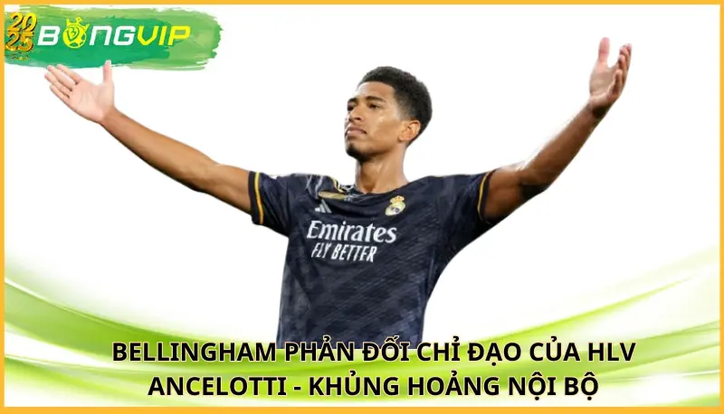 Bellingham phản đối chỉ đạo của HLV Ancelotti