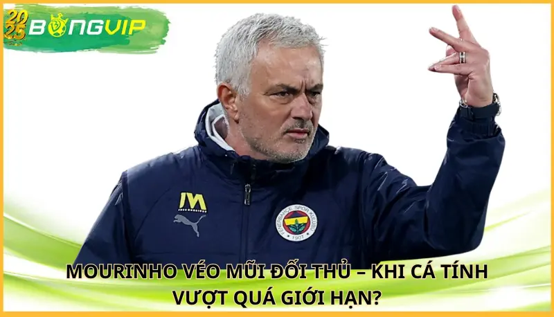 Mourinho véo mũi đối thủ