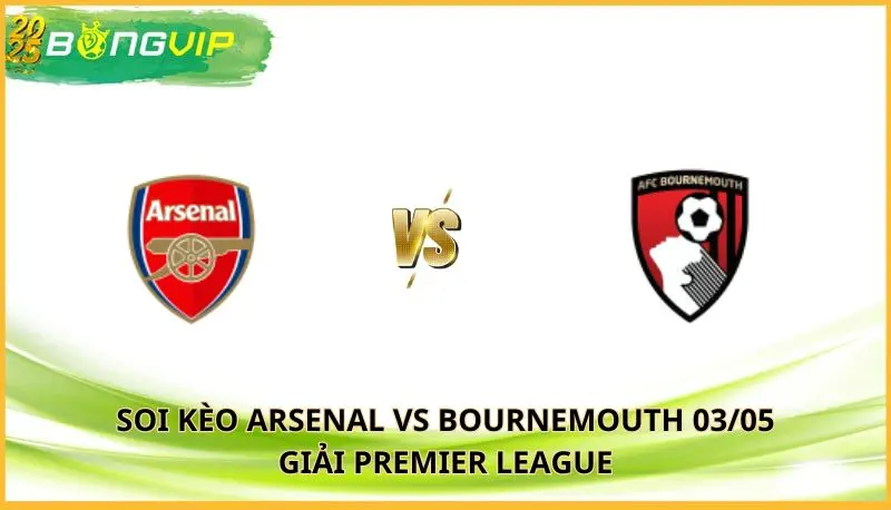 soi kèo Arsenal vs Bournemouth