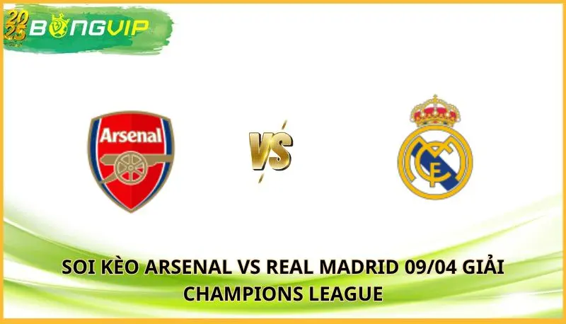 soi kèo Arsenal vs Real Madrid