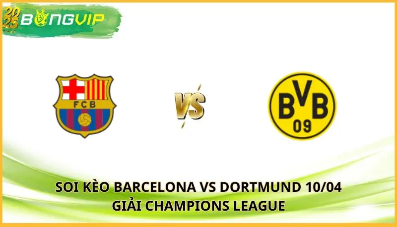 Soi kèo Barcelona vs Dortmund