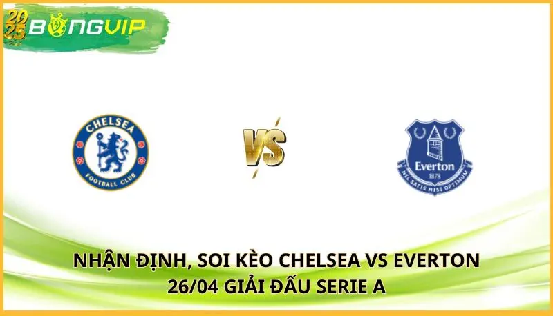 soi kèo Chelsea vs Everton