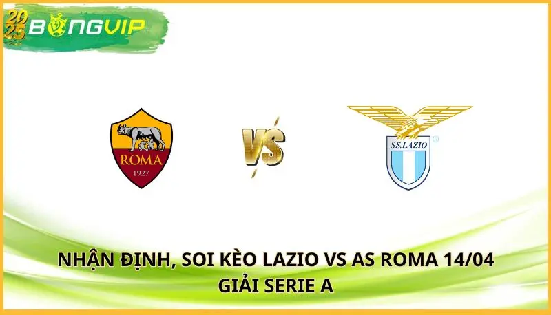 soi kèo Lazio vs AS Roma