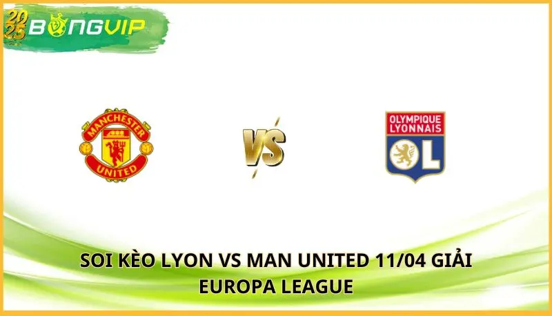soi kèo Lyon vs Man United
