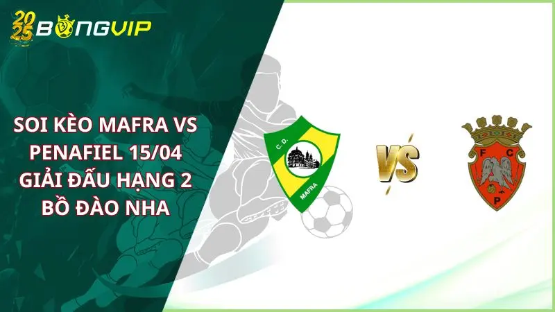 soi kèo Mafra vs Penafiel