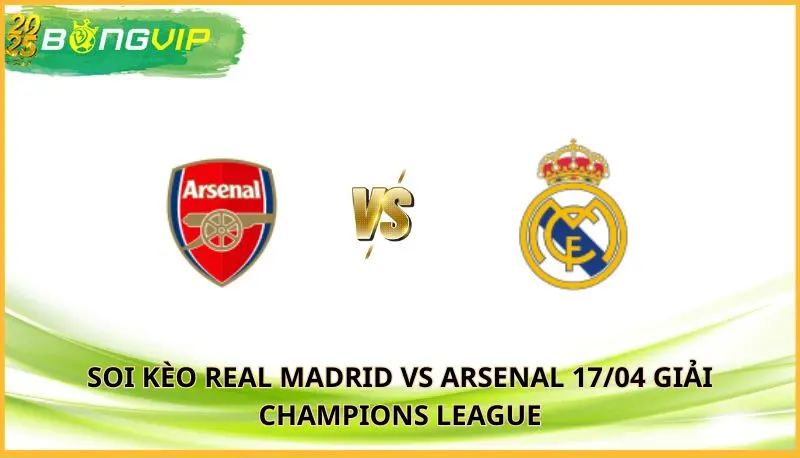 soi kèo Real Madrid vs Arsenal