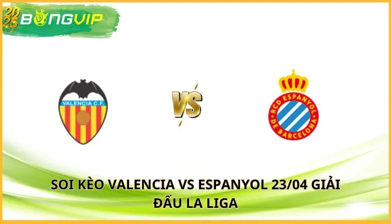 soi kèo Valencia vs Espanyol